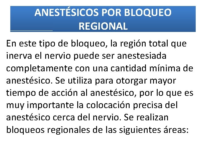 ANESTÉSICOS POR BLOQUEO REGIONAL En este tipo de bloqueo, la región total que inerva