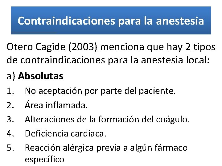 Contraindicaciones para la anestesia Otero Cagide (2003) menciona que hay 2 tipos de contraindicaciones