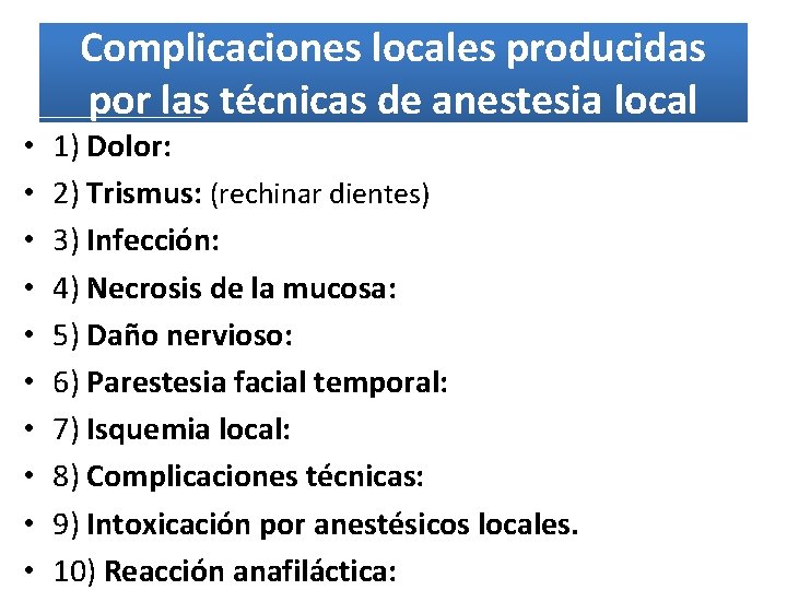 Complicaciones locales producidas por las técnicas de anestesia local • • • 1) Dolor: