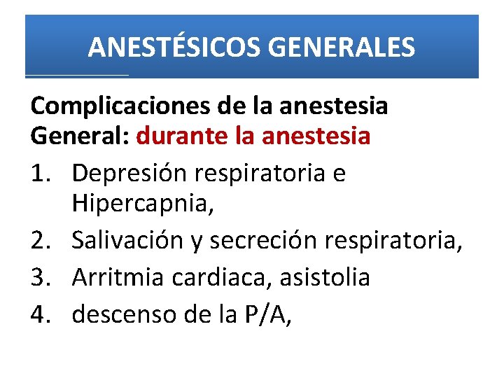 ANESTÉSICOS GENERALES Complicaciones de la anestesia General: durante la anestesia 1. Depresión respiratoria e