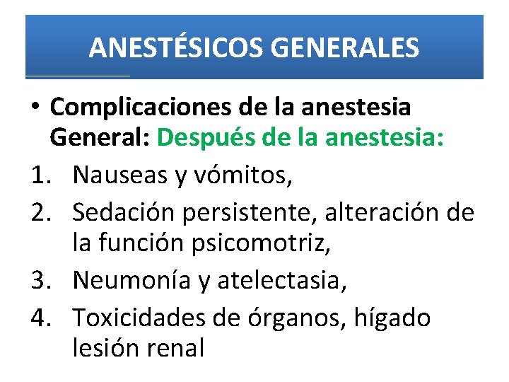 ANESTÉSICOS GENERALES • Complicaciones de la anestesia General: Después de la anestesia: 1. Nauseas