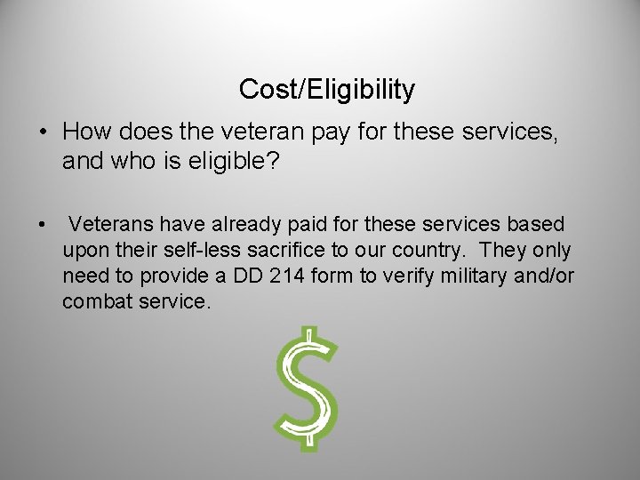 Cost/Eligibility • How does the veteran pay for these services, and who is eligible?