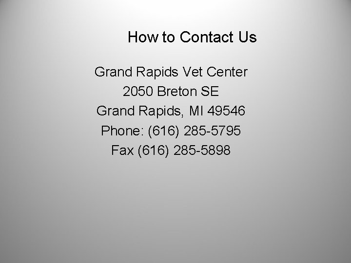 How to Contact Us Grand Rapids Vet Center 2050 Breton SE Grand Rapids, MI