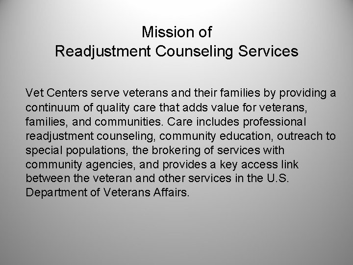 Mission of Readjustment Counseling Services Vet Centers serve veterans and their families by providing