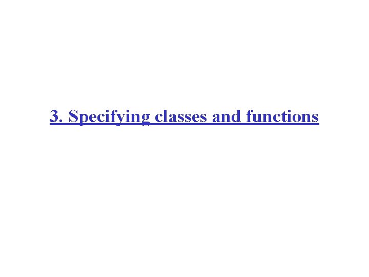 3. Specifying classes and functions 