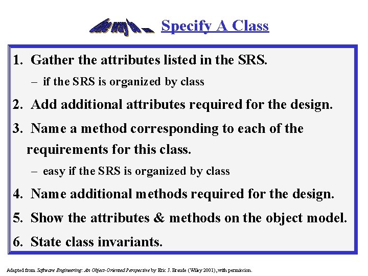 Specify A Class 1. Gather the attributes listed in the SRS. – if the