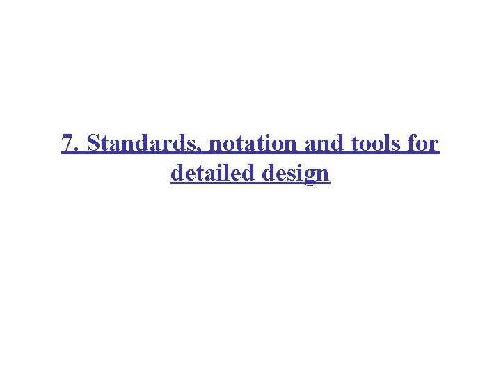 7. Standards, notation and tools for detailed design 