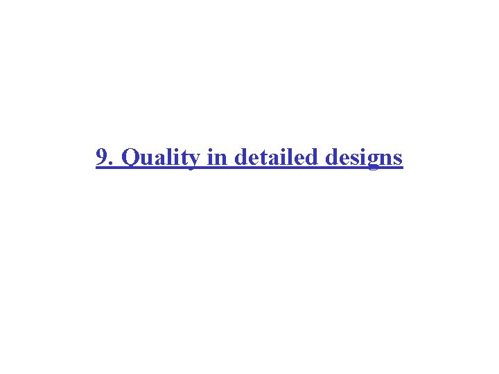 9. Quality in detailed designs 