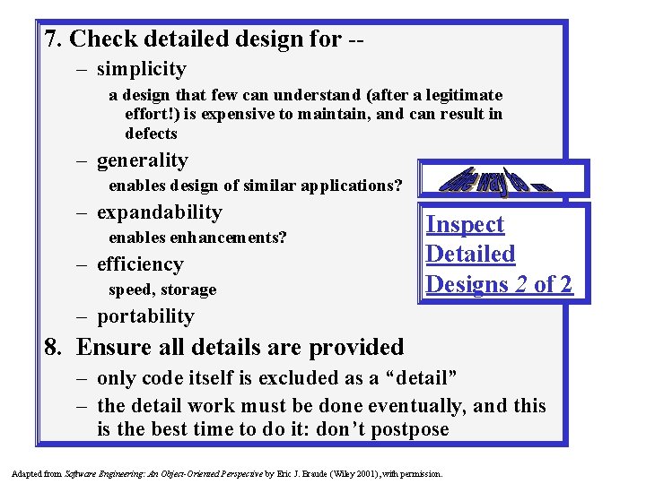 7. Check detailed design for -– simplicity a design that few can understand (after