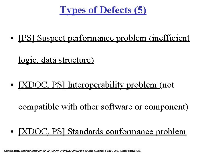 Types of Defects (5) • [PS] Suspect performance problem (inefficient logic, data structure) •