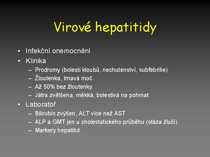 Virové hepatitidy • Infekční onemocnění • Klinika – – Prodromy (bolesti kloubů, nechutenství, subfebrilie)