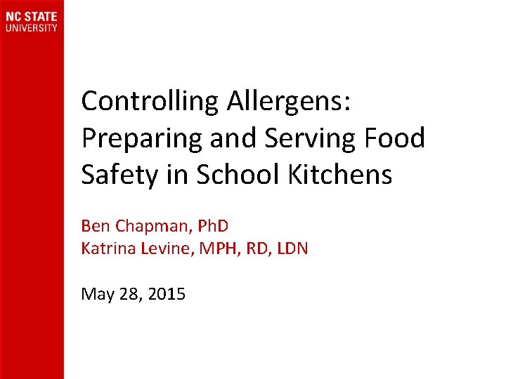 Controlling Allergens: Preparing and Serving Food Safety in School Kitchens Ben Chapman, Ph. D