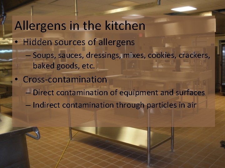 Allergens in the kitchen • Hidden sources of allergens – Soups, sauces, dressings, mixes,