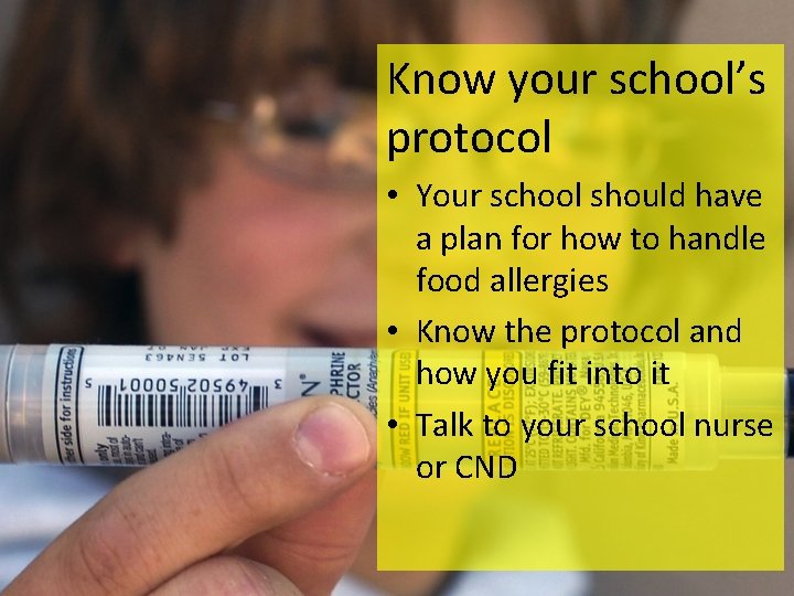 Know your school’s protocol • Your school should have a plan for how to