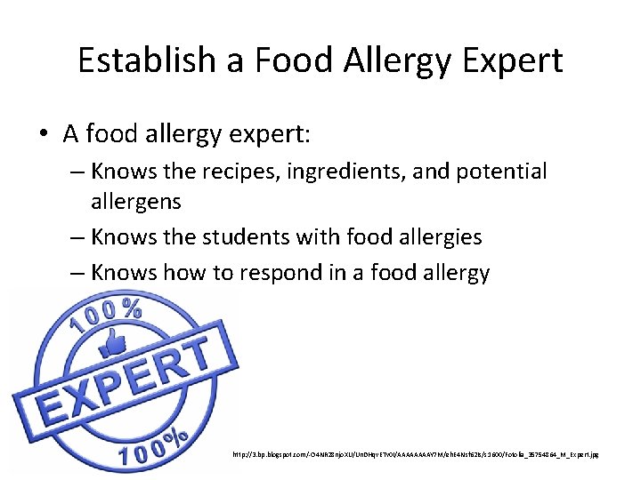 Establish a Food Allergy Expert • A food allergy expert: – Knows the recipes,