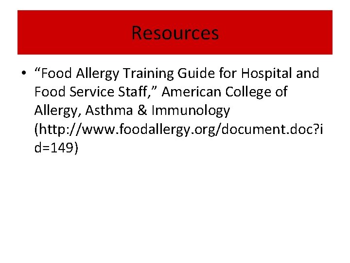 Resources • “Food Allergy Training Guide for Hospital and Food Service Staff, ” American