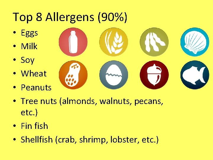 Top 8 Allergens (90%) Eggs Milk Soy Wheat Peanuts Tree nuts (almonds, walnuts, pecans,