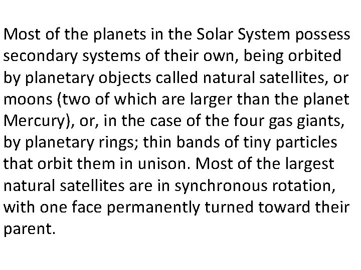 Most of the planets in the Solar System possess secondary systems of their own,