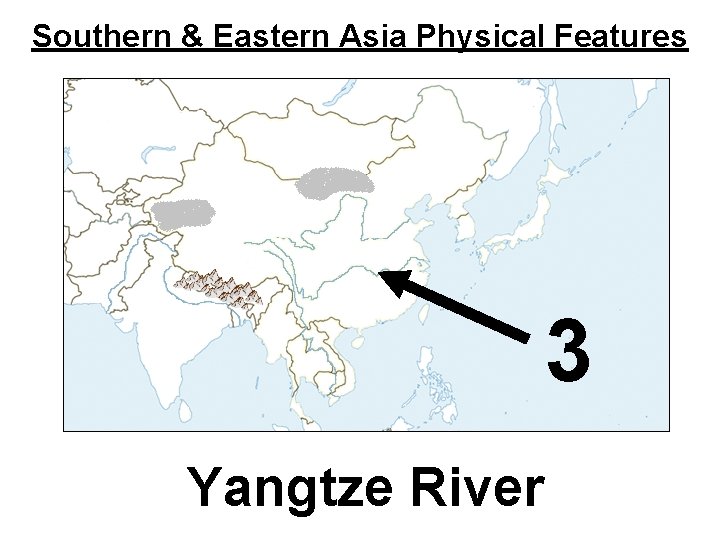 Southern & Eastern Asia Physical Features 3 Yangtze River 