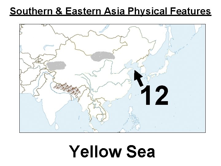 Southern & Eastern Asia Physical Features 12 Yellow Sea 