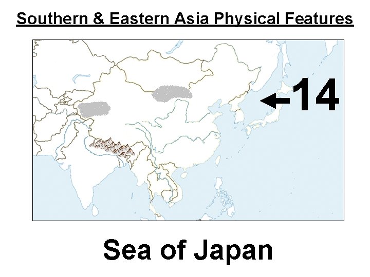 Southern & Eastern Asia Physical Features 14 Sea of Japan 