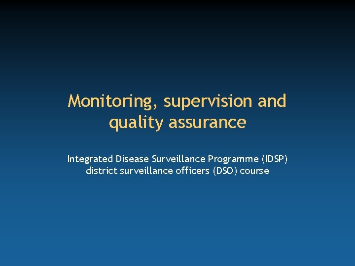Monitoring, supervision and quality assurance Integrated Disease Surveillance Programme (IDSP) district surveillance officers (DSO)