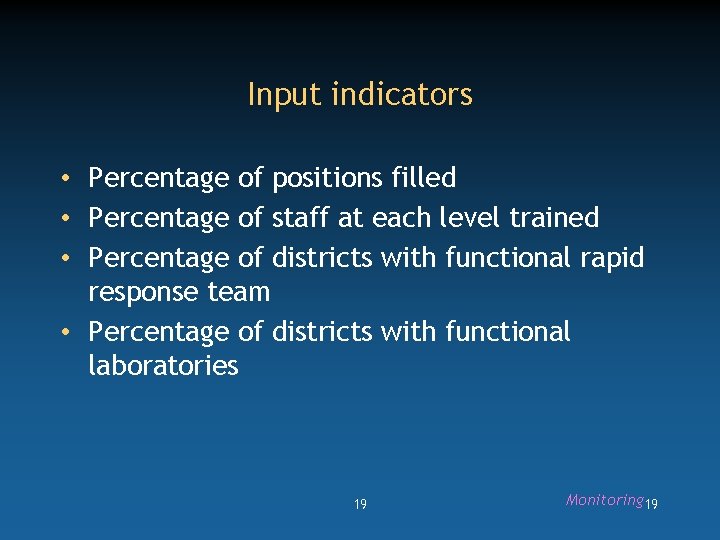 Input indicators • Percentage of positions filled • Percentage of staff at each level