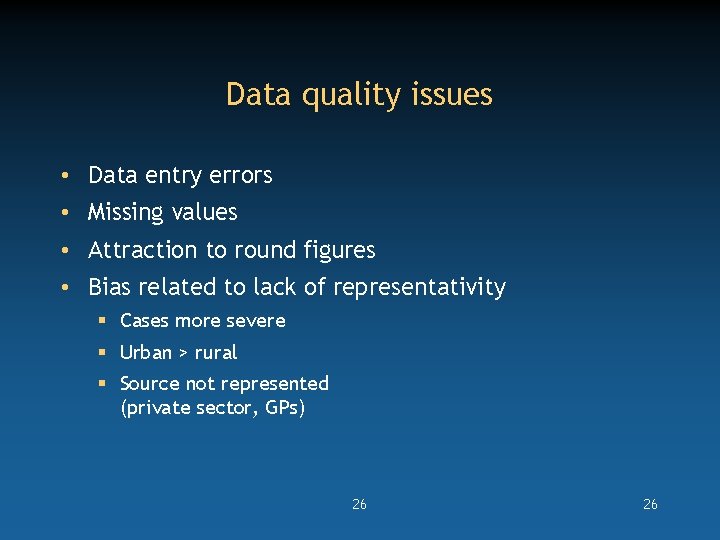 Data quality issues • Data entry errors • Missing values • Attraction to round