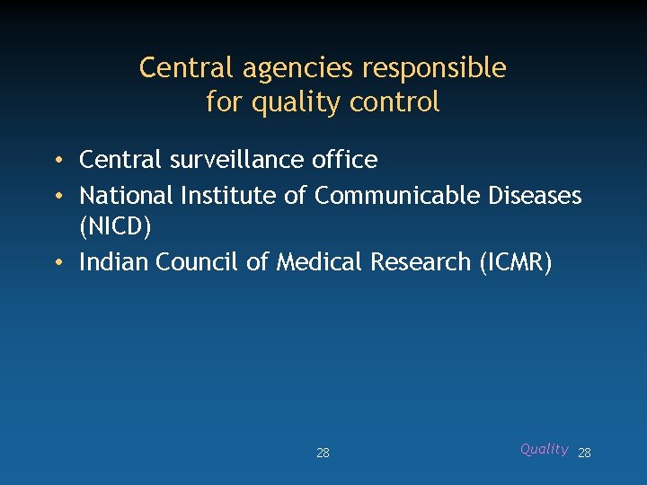 Central agencies responsible for quality control • Central surveillance office • National Institute of