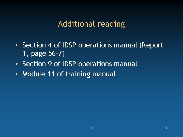Additional reading • Section 4 of IDSP operations manual (Report 1, page 56 -7)