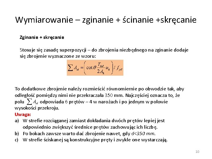 Wymiarowanie – zginanie + ścinanie +skręcanie Zginanie + skręcanie Stosuje się zasadę superpozycji –