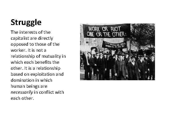 Struggle The interests of the capitalist are directly opposed to those of the worker.