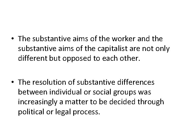  • The substantive aims of the worker and the substantive aims of the