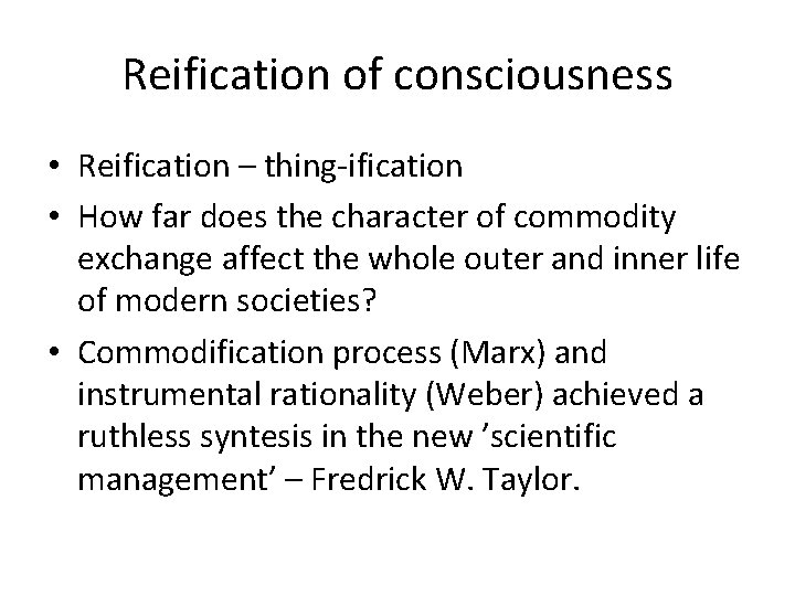 Reification of consciousness • Reification – thing-ification • How far does the character of