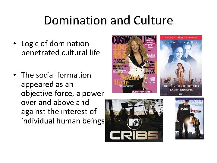Domination and Culture • Logic of domination penetrated cultural life • The social formation