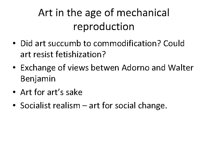 Art in the age of mechanical reproduction • Did art succumb to commodification? Could