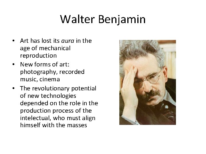 Walter Benjamin • Art has lost its aura in the age of mechanical reproduction