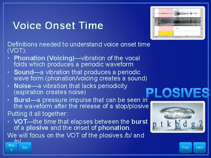 Voice Onset Time Definitions needed to understand voice onset time (VOT): • Phonation (Voicing)—vibration