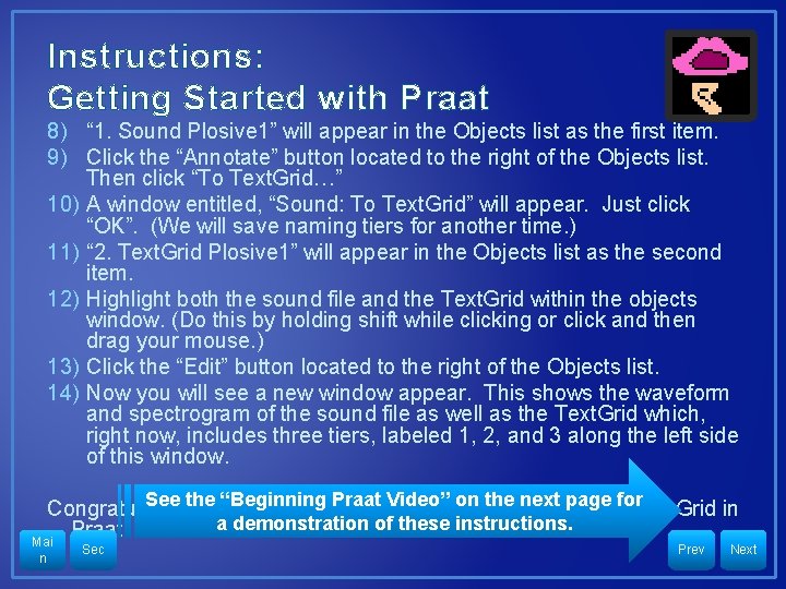 Instructions: Getting Started with Praat 8) “ 1. Sound Plosive 1” will appear in