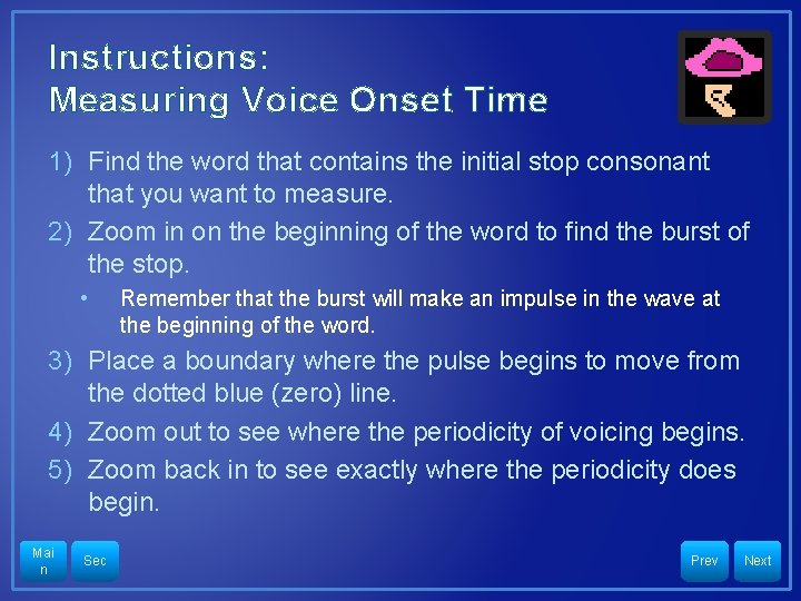 Instructions: Measuring Voice Onset Time 1) Find the word that contains the initial stop