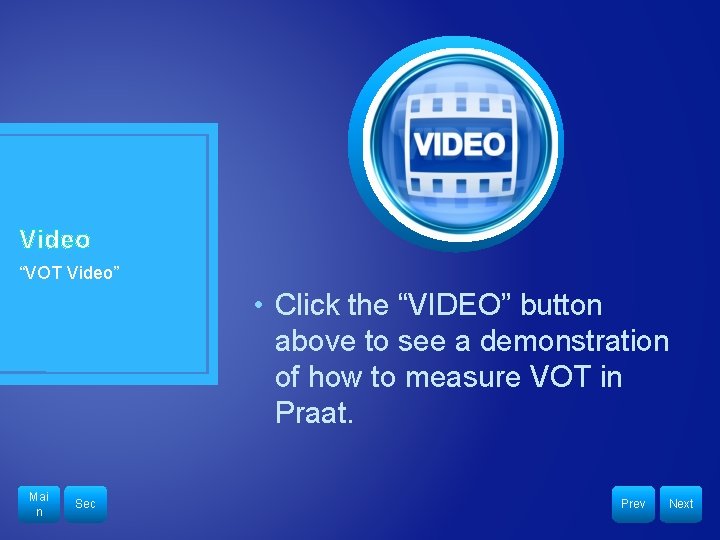 Video “VOT Video” • Click the “VIDEO” button above to see a demonstration of