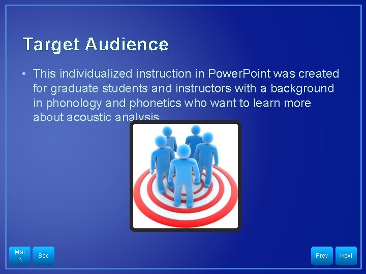 Target Audience • This individualized instruction in Power. Point was created for graduate students