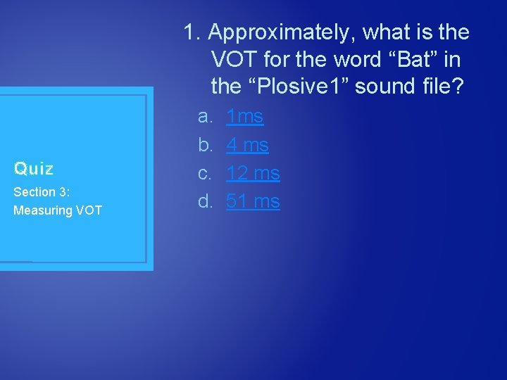 1. Approximately, what is the VOT for the word “Bat” in the “Plosive 1”