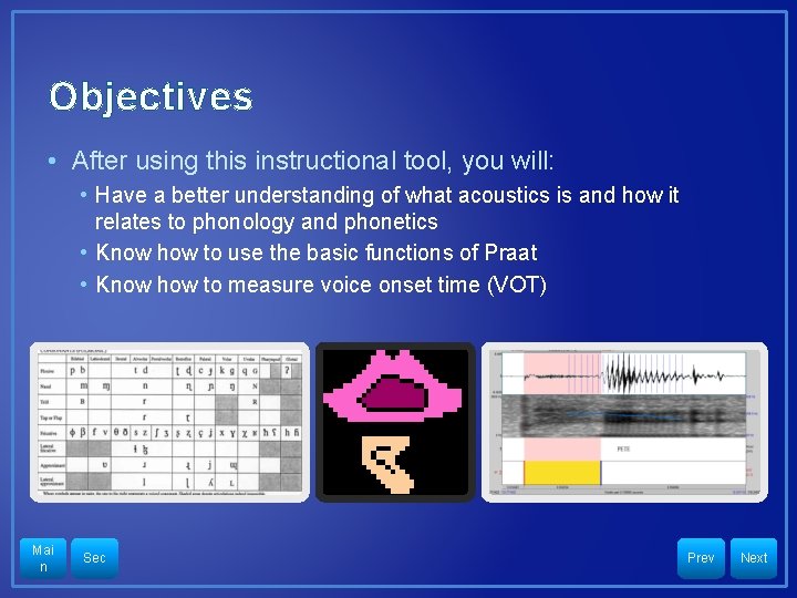 Objectives • After using this instructional tool, you will: • Have a better understanding
