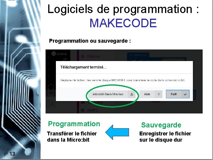 Logiciels de programmation : MAKECODE Programmation ou sauvegarde : Programmation Transférer le fichier dans