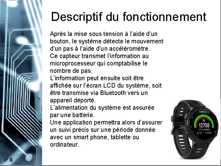 Descriptif du fonctionnement Après la mise sous tension à l’aide d’un bouton, le système