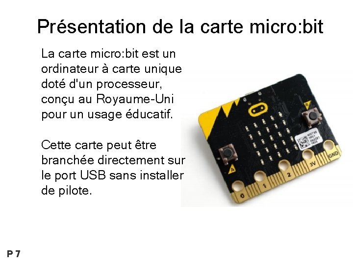 Présentation de la carte micro: bit La carte micro: bit est un ordinateur à