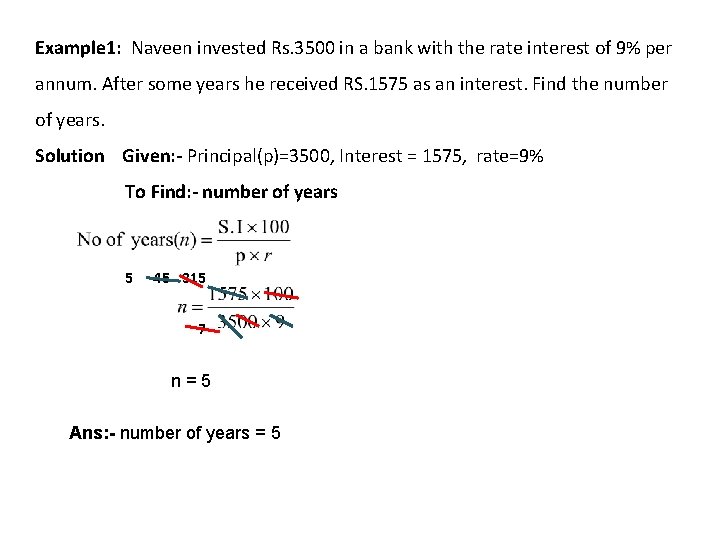 Example 1: Naveen invested Rs. 3500 in a bank with the rate interest of