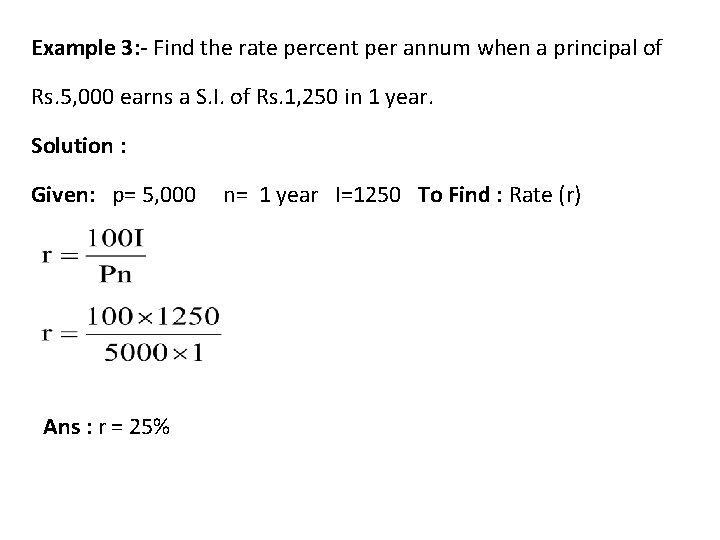 Example 3: - Find the rate percent per annum when a principal of Rs.