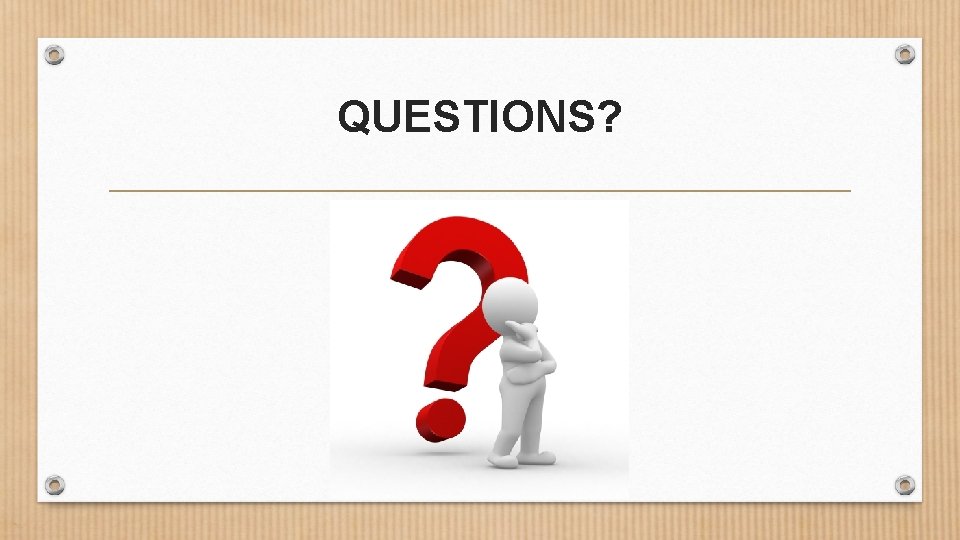QUESTIONS? 
